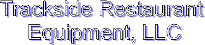 Trackside Restaraunt 
Equipment, LLC